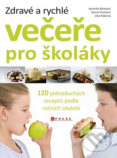 Kniha: Zdravé a rychlé večeře pro školáky (Jitka Pokorná, Kamila Poslušná a Veronika Březková). CPRESS, 2011 Kniha: Zdravé a rychlé večeře pro školáky (Jitka Pokorná, Kamila Poslušná a Veronika Březková). CPRESS, 2011