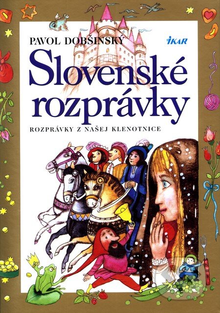 Kniha: Slovenské rozprávky (Pavol Dobšinský). Ikar, 2011 Kniha: Slovenské rozprávky (Pavol Dobšinský). Ikar, 2011