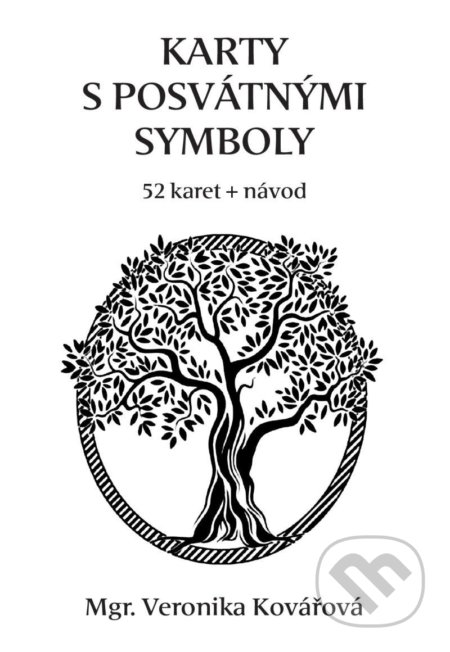 Kniha: Karty s posvátnými symboly (52 karet + návod) (Veronika Kovářová). Veronika Kovářová, 2021 Kniha: Karty s posvátnými symboly (52 karet + návod) (Veronika Kovářová). Veronika Kovářová, 2021