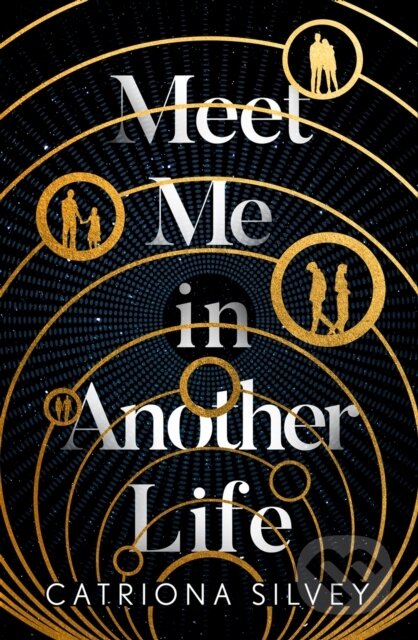 Kniha: Meet Me In Another Life (Catriona Silvey). HarperCollins, 2021 Kniha: Meet Me In Another Life (Catriona Silvey). HarperCollins, 2021