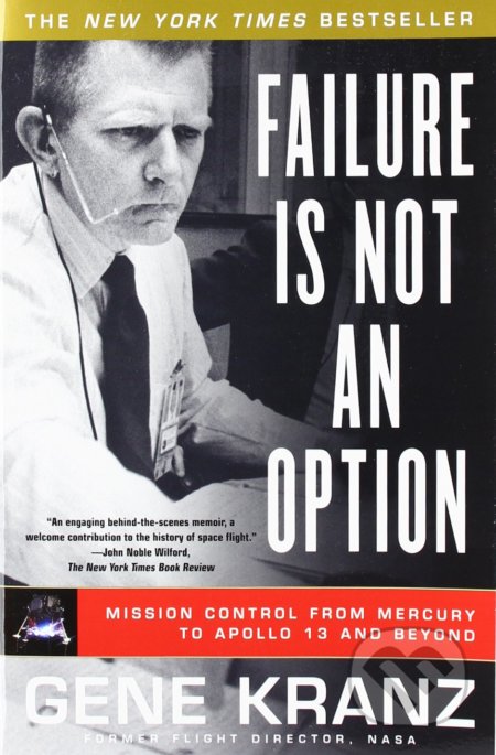 Kniha: Failure Is Not an Option (Gene Kranz). Simon & Schuster, 2009 Kniha: Failure Is Not an Option (Gene Kranz). Simon & Schuster, 2009