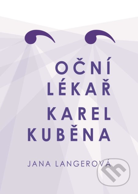 Kniha: Oční lékař Karel Kuběna (Jana Langerová). Martin Leschinger-FLÉTNA, 2021 Kniha: Oční lékař Karel Kuběna (Jana Langerová). Martin Leschinger-FLÉTNA, 2021