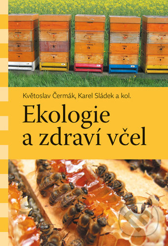 Kniha: Ekologie a zdraví včel (Květoslav Čermák a Karel Sládek). Pavel Mervart, 2021 Kniha: Ekologie a zdraví včel (Květoslav Čermák a Karel Sládek). Pavel Mervart, 2021