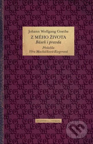 Kniha: Z mého života (Johann Wolfgang Goethe). Academia, 2021 Kniha: Z mého života (Johann Wolfgang Goethe). Academia, 2021