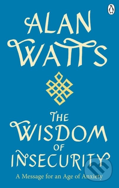 Kniha: Wisdom Of Insecurity (Alan Watts). Rider & Co, 2021 Kniha: Wisdom Of Insecurity (Alan Watts). Rider & Co, 2021