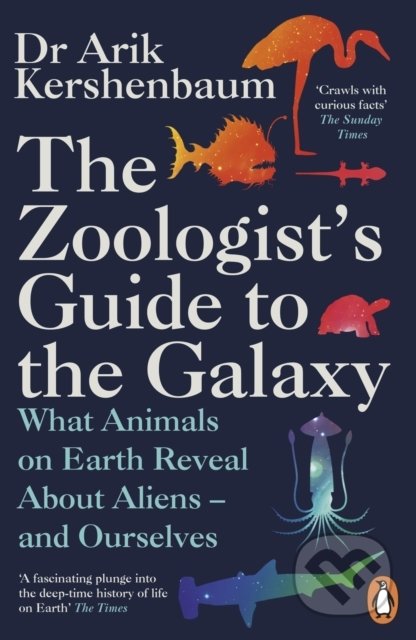Kniha: The Zoologist's Guide to the Galaxy (Arik Kershenbaum). Penguin Books, 2021 Kniha: The Zoologist's Guide to the Galaxy (Arik Kershenbaum). Penguin Books, 2021