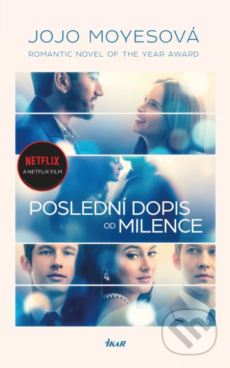 Kniha: Poslední dopis od milence (Jojo Moyes). Ikar CZ, 2021 Kniha: Poslední dopis od milence (Jojo Moyes). Ikar CZ, 2021