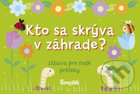 Kniha: Kto sa skrýva v záhrade? (Stonožka). Stonožka, 2021 Kniha: Kto sa skrýva v záhrade? (Stonožka). Stonožka, 2021