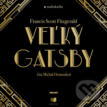 Audiokniha: Veľký Gatsby (Francis Scott Fitzgerald). Publixing, Slovart, 2021 Audiokniha: Veľký Gatsby (Francis Scott Fitzgerald). Publixing, Slovart, 2021