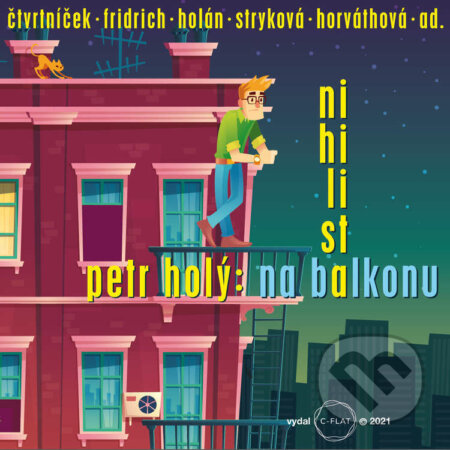 Audiokniha: Nihilista na balkonu (Petr Holý). C-FLAT s.r.o., 2021 Audiokniha: Nihilista na balkonu (Petr Holý). C-FLAT s.r.o., 2021