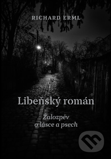 E-kniha: Libeňský román (Richard Erml). Druhé město, 2021 E-kniha: Libeňský román (Richard Erml). Druhé město, 2021