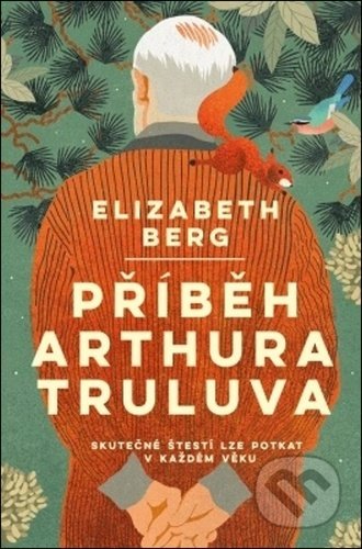 Kniha: Příběh Arthura Truluva (Elizabeth Berg). Kontrast, 2021 Kniha: Příběh Arthura Truluva (Elizabeth Berg). Kontrast, 2021