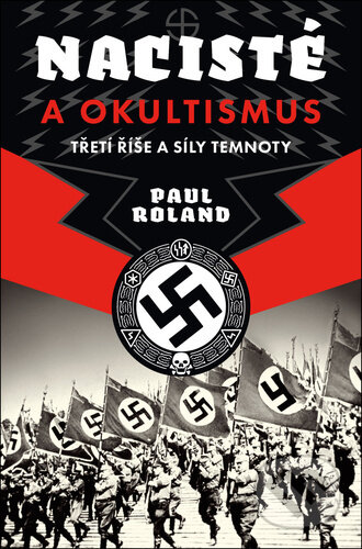 Kniha: Nacisté a okultismus (Paul Roland). Pangea, 2021 Kniha: Nacisté a okultismus (Paul Roland). Pangea, 2021