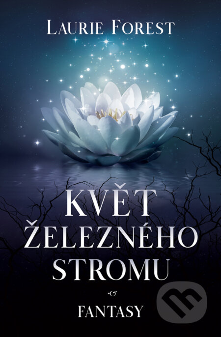 E-kniha: Květ železného stromu (Laurie Forest). King Cool, 2020 E-kniha: Květ železného stromu (Laurie Forest). King Cool, 2020