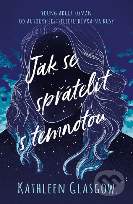 E-kniha: Jak se spřátelit s temnotou (Kathleen Glasgow). King Cool, 2020 E-kniha: Jak se spřátelit s temnotou (Kathleen Glasgow). King Cool, 2020