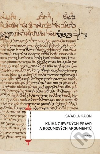 Kniha: Kniha zjevených pravd a rozumových argumentů (Gaon Saadja). Academia, 2021 Kniha: Kniha zjevených pravd a rozumových argumentů (Gaon Saadja). Academia, 2021