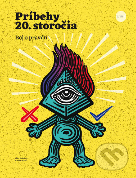 Príbehy 20. storočia - Boj o pravdu (Autorský kolektív). Post Bellum SK, 2021 Príbehy 20. storočia - Boj o pravdu (Autorský kolektív). Post Bellum SK, 2021