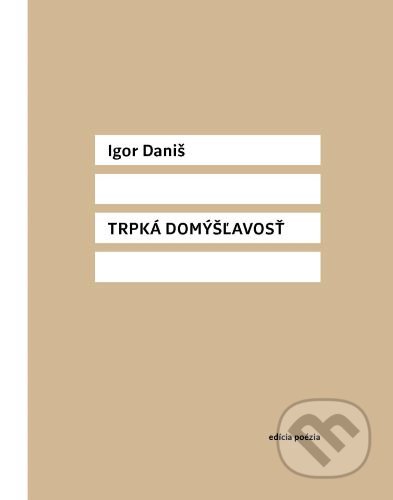 Kniha: Trpká domýšľavosť (Igor Daniš). Vlna, 2021 Kniha: Trpká domýšľavosť (Igor Daniš). Vlna, 2021