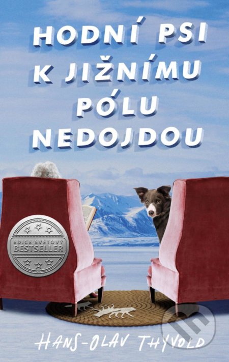Kniha: Hodní psi k jižnímu pólu nedojdou (Hans-Olav Thyvold). Ikar CZ, 2021 Kniha: Hodní psi k jižnímu pólu nedojdou (Hans-Olav Thyvold). Ikar CZ, 2021