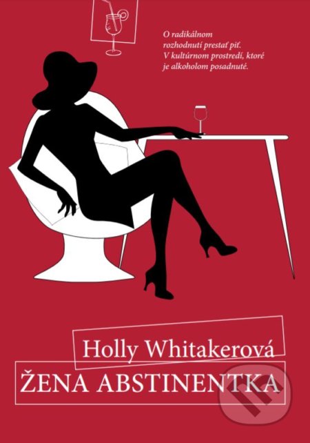 Kniha: Žena Abstinentka (Holly Whitaker). MAFRA Slovakia, 2021 Kniha: Žena Abstinentka (Holly Whitaker). MAFRA Slovakia, 2021