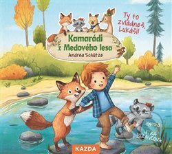 Audiokniha: Kamarádi z Medového lesa - Ty to zvládneš, Lukáši! (Andrea Schütze). Nakladatelství KAZDA, 2021 Audiokniha: Kamarádi z Medového lesa - Ty to zvládneš, Lukáši! (Andrea Schütze). Nakladatelství KAZDA, 2021