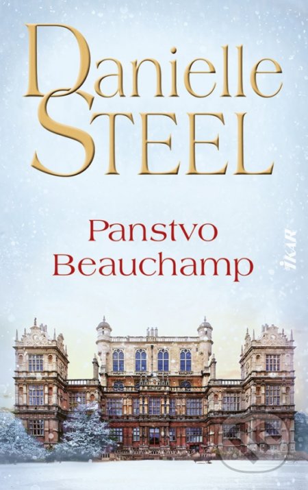 Kniha: Panstvo Beauchamp (Danielle Steel). Ikar, 2021 Kniha: Panstvo Beauchamp (Danielle Steel). Ikar, 2021
