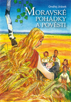 Kniha: Moravské pohádky a pověsti (Ondřej Jirásek). Computer Press, 2008 Kniha: Moravské pohádky a pověsti (Ondřej Jirásek). Computer Press, 2008
