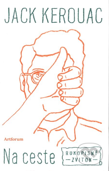 Kniha: Na ceste (Jack Kerouac). Artforum, 2011 Kniha: Na ceste (Jack Kerouac). Artforum, 2011