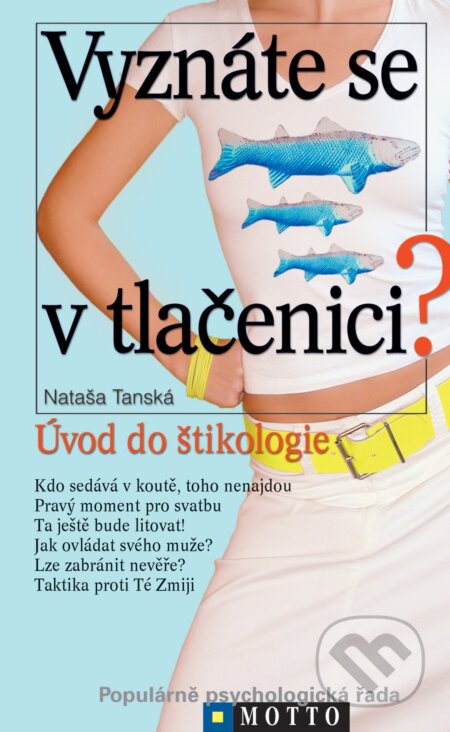 Kniha: Vyznáte se v tlačenici? (Nataša Tanská). Motto, 2011 Kniha: Vyznáte se v tlačenici? (Nataša Tanská). Motto, 2011