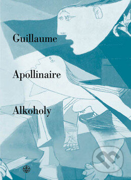 Kniha: Alkoholy (Guillaume Apollinaire). Vyšehrad, 2011 Kniha: Alkoholy (Guillaume Apollinaire). Vyšehrad, 2011