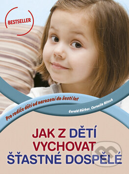 Kniha: Jak z dětí vychovat šťastné dospělé (Cornelia Nitsch a Gerald Hüther). Computer Press, 2011 Kniha: Jak z dětí vychovat šťastné dospělé (Cornelia Nitsch a Gerald Hüther). Computer Press, 2011