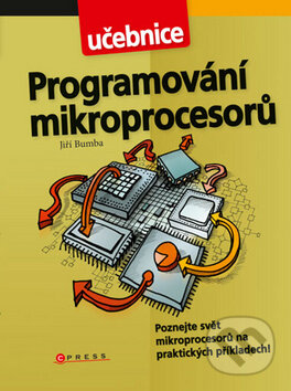 Programování mikroprocesorů - Jiří Bumba, Computer Press, 2011