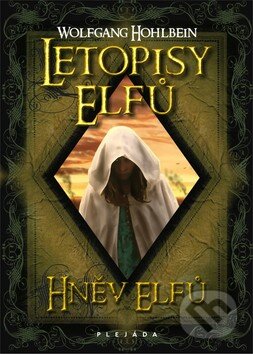Kniha: Letopisy elfů - Hněv elfů (Wolfgang Hohlbein). Plejáda, 2011 Kniha: Letopisy elfů - Hněv elfů (Wolfgang Hohlbein). Plejáda, 2011