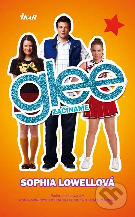 Kniha: Glee - Začíname (Sophia Lowellová). Ikar, 2011 Kniha: Glee - Začíname (Sophia Lowellová). Ikar, 2011
