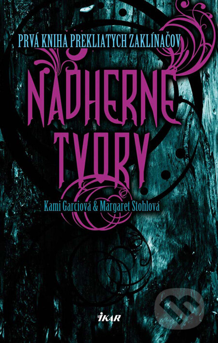 Kniha: Nádherné tvory (Kami Garciová a Margaret Stohlová). Ikar, 2011 Kniha: Nádherné tvory (Kami Garciová a Margaret Stohlová). Ikar, 2011