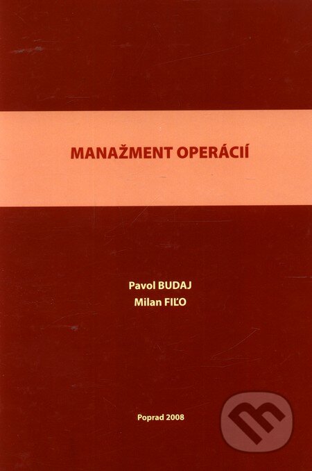 Kniha: Manažment operácií (Milan Fiľo a Pavol Budaj). Vydavateľstvo Michala Vaška, 2008 Kniha: Manažment operácií (Milan Fiľo a Pavol Budaj). Vydavateľstvo Michala Vaška, 2008
