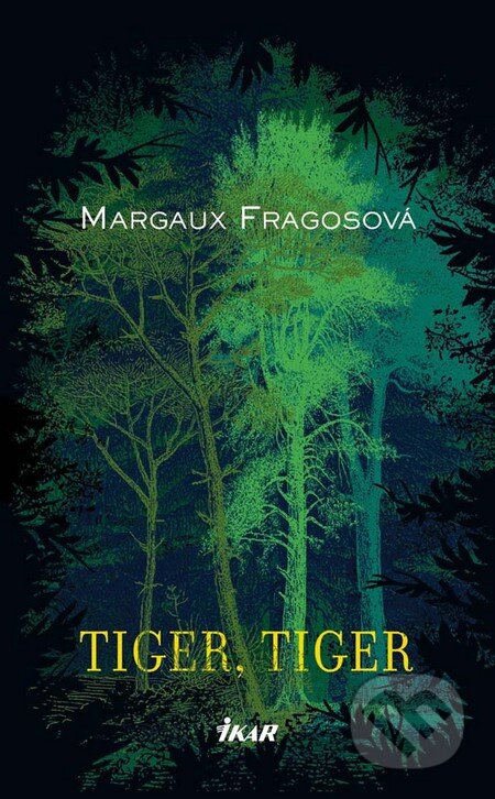 Kniha: Tiger, tiger (Marguax Fragosová). Ikar, 2011 Kniha: Tiger, tiger (Marguax Fragosová). Ikar, 2011