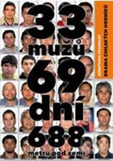 Kniha: 33 mužů, 69 dní, 688 metrů pod zemí (Jonathan Franklin). Práh, 2011 Kniha: 33 mužů, 69 dní, 688 metrů pod zemí (Jonathan Franklin). Práh, 2011