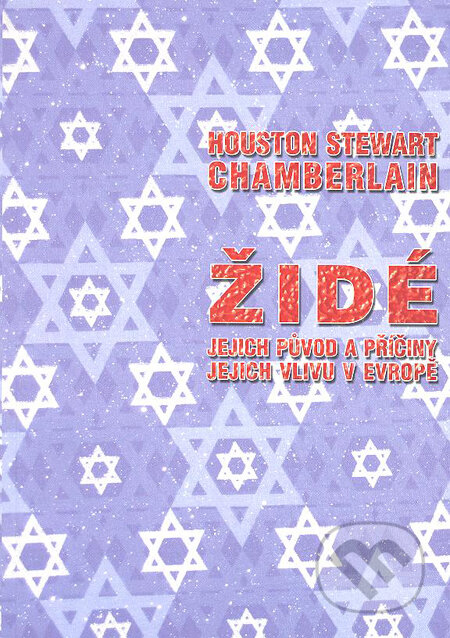 Kniha: Židé, jejich původ a příčiny jejich vlivu v Evropě (Houston Stewart Chamberlain). Bodyart Press, 2011 Kniha: Židé, jejich původ a příčiny jejich vlivu v Evropě (Houston Stewart Chamberlain). Bodyart Press, 2011