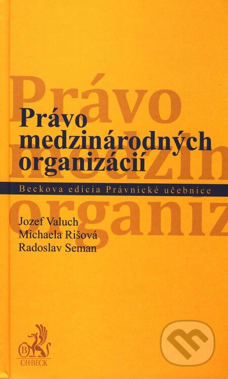 Kniha: Právo medzinárodných organizácií (Jozef Valuch, Michaela Rišová a Radoslav Seman). C. H. Beck, 2011 Kniha: Právo medzinárodných organizácií (Jozef Valuch, Michaela Rišová a Radoslav Seman). C. H. Beck, 2011