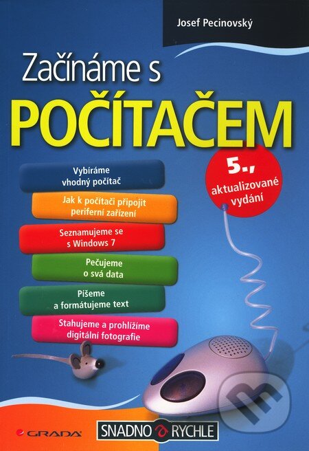Kniha: Začínáme s počítačem (Josef Pecinovský). Grada, 2010 Kniha: Začínáme s počítačem (Josef Pecinovský). Grada, 2010