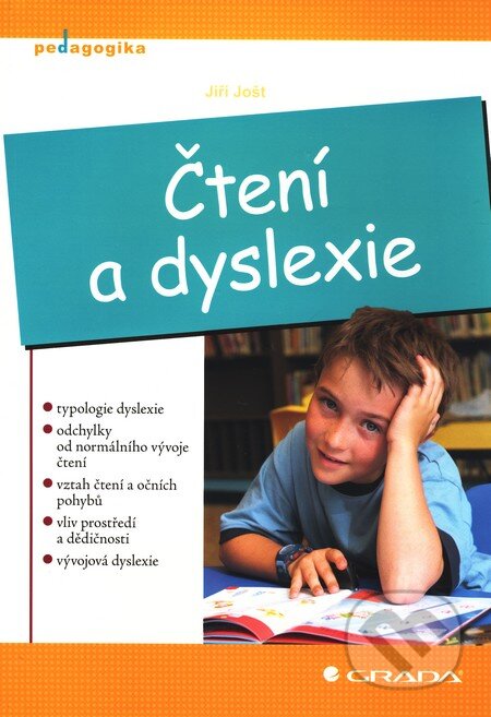 Kniha: Čtení a dyslexie (Jiří Jošt). Grada, 2011 Kniha: Čtení a dyslexie (Jiří Jošt). Grada, 2011