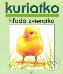 Kniha: Kuriatko hľadá zvieratká (Art Area). Art Area, 2008 Kniha: Kuriatko hľadá zvieratká (Art Area). Art Area, 2008
