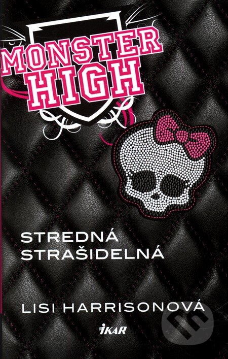 Kniha: Monster High 1: Stredná strašidelná (Lisi Harrisonová). Ikar, 2011 Kniha: Monster High 1: Stredná strašidelná (Lisi Harrisonová). Ikar, 2011