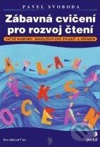 Kniha: Zábavná cvičení pro rozvoj čtení (Pavel Svoboda). Portál, 2011 Kniha: Zábavná cvičení pro rozvoj čtení (Pavel Svoboda). Portál, 2011