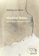 Kniha: Hledání Boha (Anthony de Mello). Portál, 2011 Kniha: Hledání Boha (Anthony de Mello). Portál, 2011