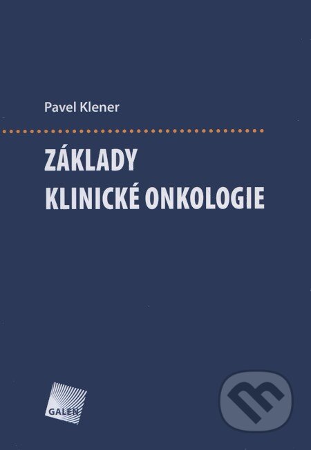 Kniha: Základy klinické onkologie (Pavel Klener). Galén, 2011 Kniha: Základy klinické onkologie (Pavel Klener). Galén, 2011