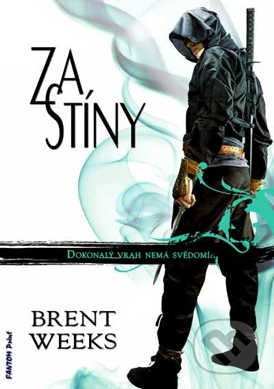 Kniha: Za stíny (Brent Weeks). FANTOM Print, 2011 Kniha: Za stíny (Brent Weeks). FANTOM Print, 2011