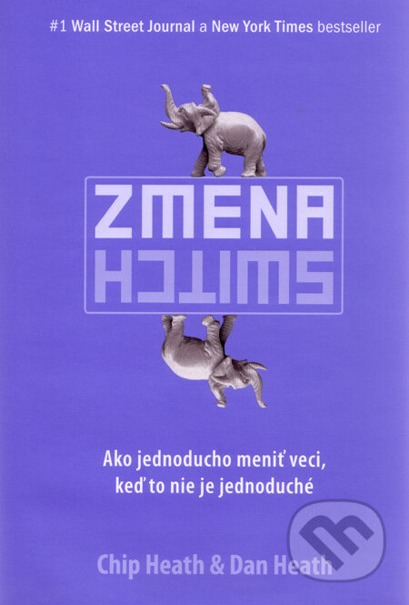 Kniha: Zmena (Chip Heath a Dan Heath). Eastone Books, 2011 Kniha: Zmena (Chip Heath a Dan Heath). Eastone Books, 2011