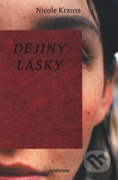 Kniha: Dejiny lásky (Nicole Krauss). Artforum, 2011 Kniha: Dejiny lásky (Nicole Krauss). Artforum, 2011